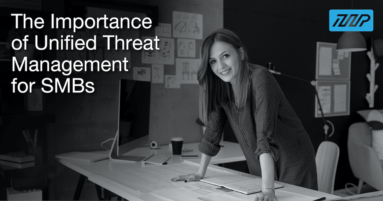 The Importance of Unified Threat Management for SMBs